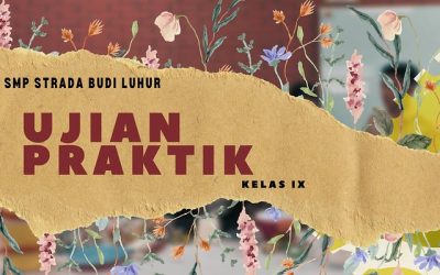 UJIAN PRAKTIK KELAS IX SMP STRADA BUDI LUHUR